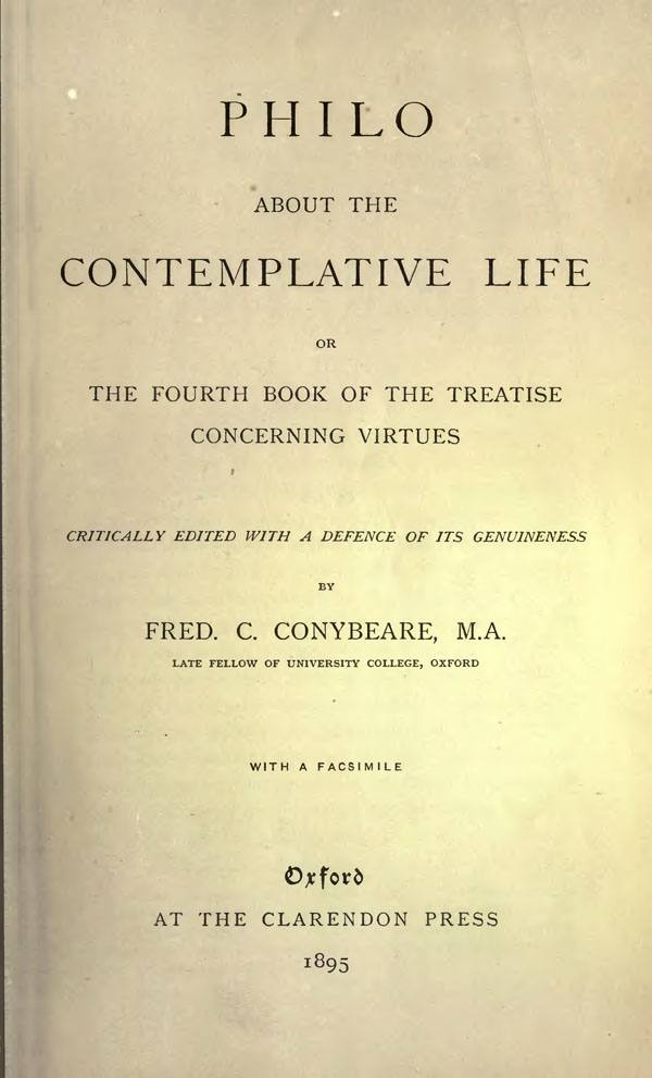 Philo about the Contemplative Life,

or The Fourth Book of the Treatise Concerning Virtues.

Edited by F. C. Conybeare. Oxford: Clarendon Press, 1895