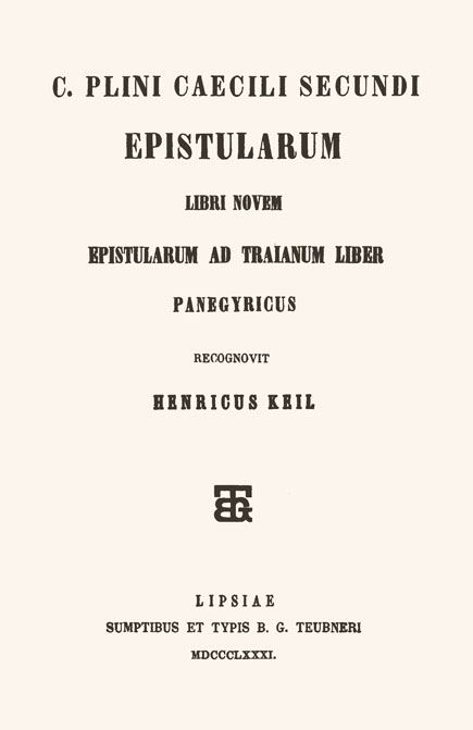 C. Plini Caecili Secundi

Epistularum libri novem.

Epistularum ad Traianum liber.

Panegyricus.

Recognovit Henricus Keil.

Leipzig; Teubner, 1881