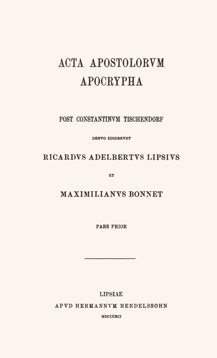 Acta apostolorum apocrypha,

post Constantinum Tischendorf.

Ed. R.A.Lipsius et M.Bonnet.

1 pars. Leipzig: Mendelssohn, 1891