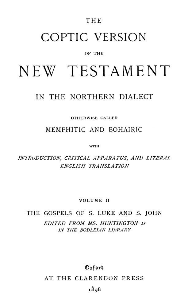 The Coptic Version of the New Testament

in the Northern Dialect

otherwise called Memphitic and Bohairic. Vol. II.

Edited by G.W.Horner. Oxford: Clarendon Press, 1898