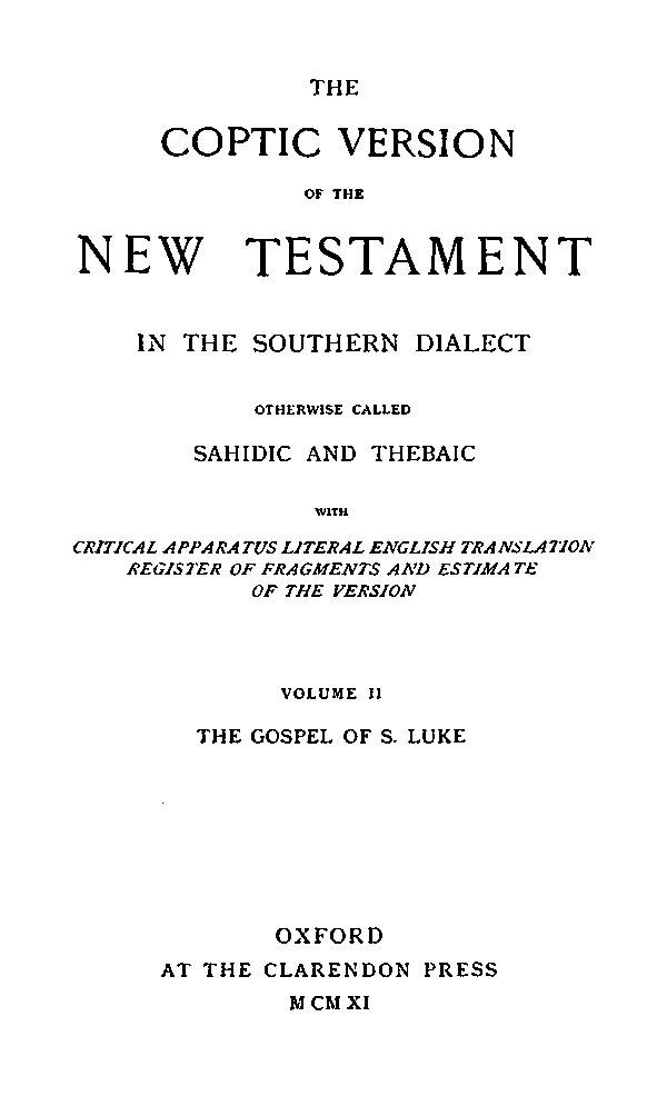 The Coptic Version of the New Testament

in the Southern Dialect

otherwise called Sahidic and Thebaic. Vol. II.

Edited by G.W.Horner. Oxford: Clarendon Press, 1911