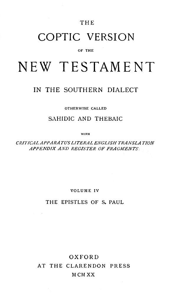 The Coptic Version of the New Testament

in the Southern Dialect

otherwise called Sahidic and Thebaic. Vol. IV.

Edited by G.W.Horner. Oxford: Clarendon Press, 1920