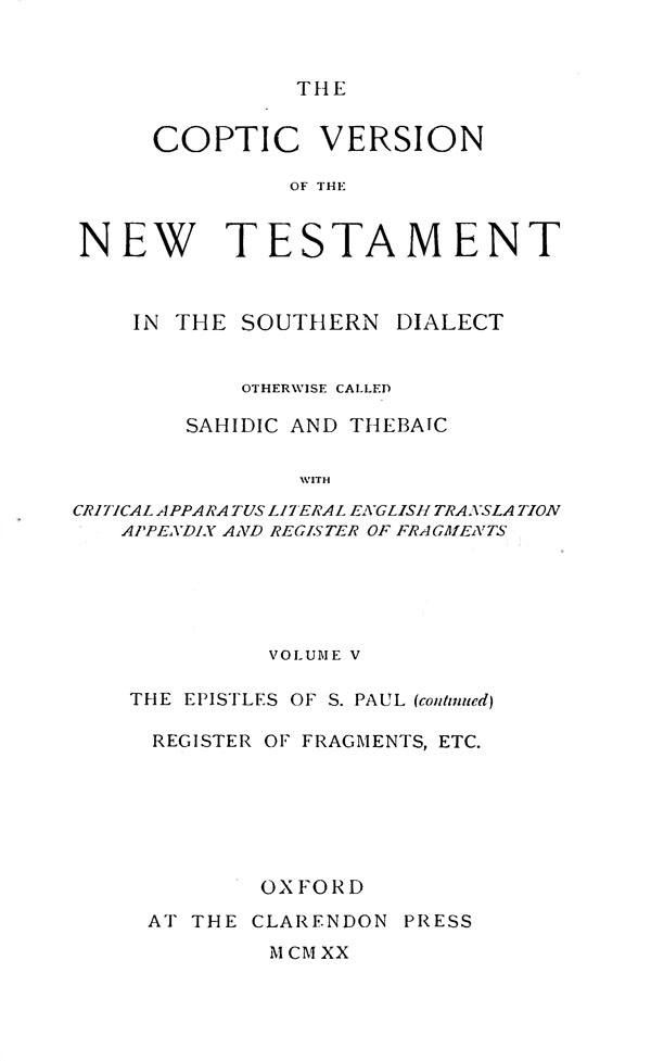 The Coptic Version of the New Testament

in the Southern Dialect

otherwise called Sahidic and Thebaic. Vol. V.

Edited by G.W.Horner. Oxford: Clarendon Press, 1920