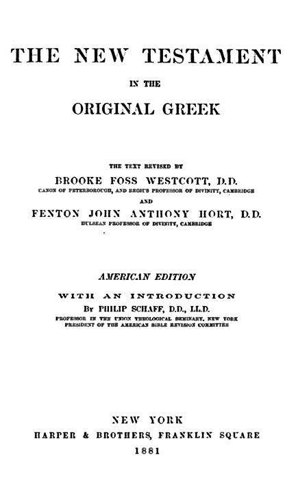 The New Testament in the original Greek.

By B.F.Westcott and F.J.A.Hort, and Ph.Schaff.

New York: Harper and brothers, 1881