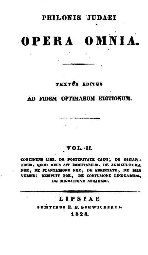 Philonis Judaei opera omnia.

Ed. M.C.E.Richter. Vol. II.

(Bibliotheca Sacra Patrum Ecclesiae Graecorum 2.)

Leipzig: Schwickert, 1828