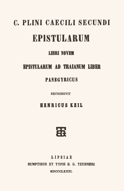 C. Plini Caecili Secundi

Epistularum libri novem.

Epistularum ad Traianum liber.

Panegyricus.

Recognovit Henricus Keil.

Leipzig; Teubner, 1881