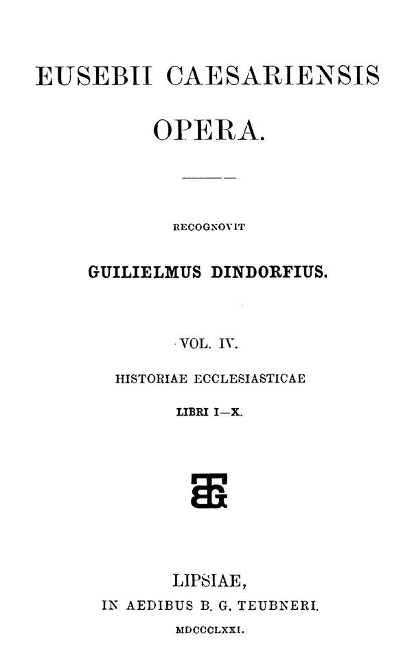 Eusebii Caesariensis Opera.

Recognovit Guilielmus Dindorfius. Vol. IV.

Leipzig: Teubner, 1871